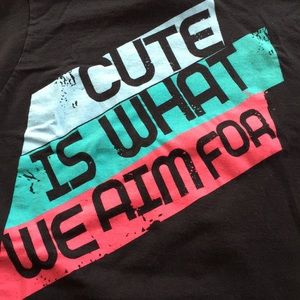 Cute is what we aim for graphic tee